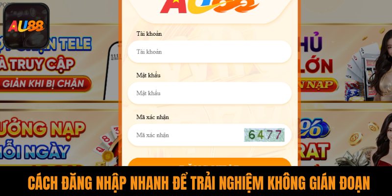 Cách đăng nhập nhanh để trải nghiệm không gián đoạn